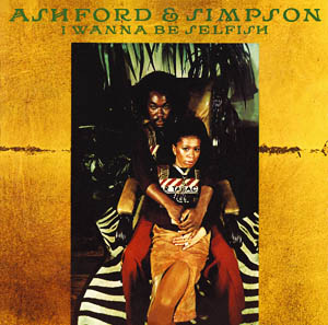 Ashford & Simpson: I Wanna Be Selfish