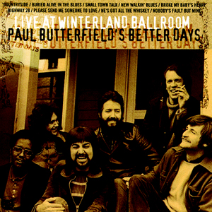 Paul Butterfield's Better Days: Live At Winterland Ballroom