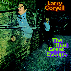 Larry Coryell: The Real Great Escape
