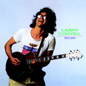 Larry Coryell: Return