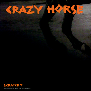 CRAZY HORSE: Scratchy: The Complete Reprise Recordings
