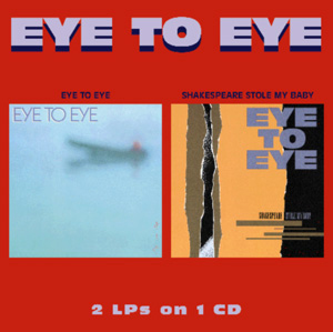 EYE TO EYE: Eye To Eye / Shakespeare Stole My Baby
