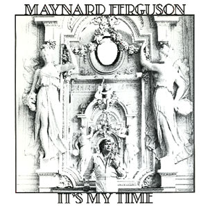 Maynard Ferguson: It's My Time