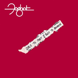 FOGHAT: Girls To Chat & Boys To Bounce