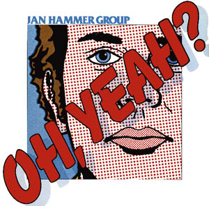 Jan Hammer: Oh, Yeah?
