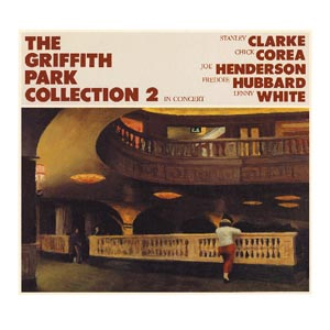 THE GRIFFITH PARK COLLECTION 2 IN CONCERT: Stanley Clarke / Chick Corea / Joe Henderson / Freddie Hubbard / Lenny White