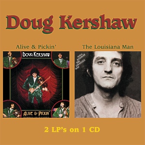 Doug Kershaw: Alive & Pickin' / The Louisiana Man
