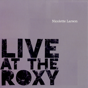 NICOLETTE LARSON: Live at the Roxy