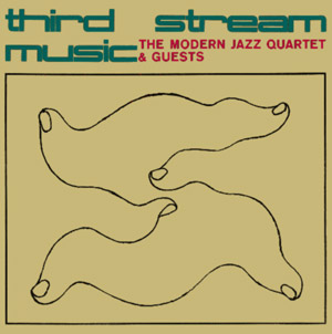 The Modern Jazz Quartet: Third Stream Music