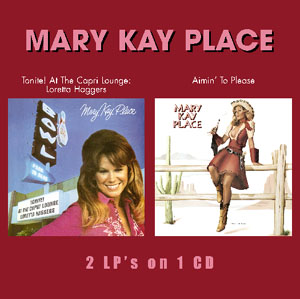 MARY KAY PLACE: Tonite! At The Capri Lounge / Aimin' To Please