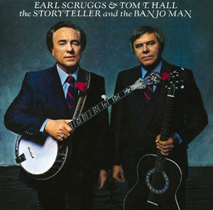 EARL SCRUGGS & TOM T. HALL: the Storyteller and the Banjo Man