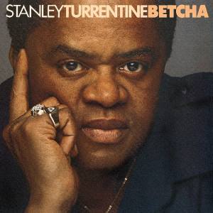 Stanley Turrentine: Betcha
