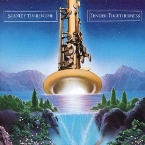 Stanley Turrentine: Tender Togetherness