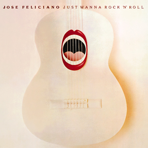 Jose Feliciano: Just Wanna Rock 'N' Roll
