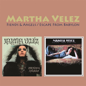 MARTHA VELEZ: Fiends & Angels / Escape From Babylon
